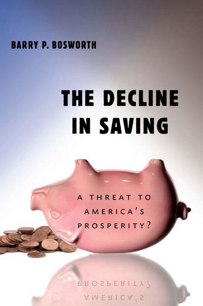 Cover for Barry P. Bosworth · The Decline in Saving: A Threat to America's Prosperity? (Paperback Book) (2012)