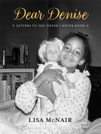 Cover for Lisa McNair · Dear Denise: Letters to the Sister I Never Knew (Hardcover Book) (2022)