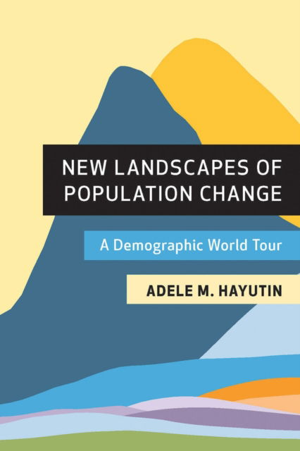 New Landscapes of Population Change: A Demographic World Tour - Adele M. Hayutin - Books - Hoover Institution Press,U.S. - 9780817925352 - December 30, 2022