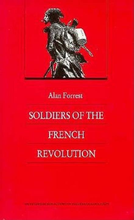 Cover for Alan Forrest · Soldiers of the French Revolution - Bicentennial Reflections on the French Revolution (Paperback Bog) (1989)