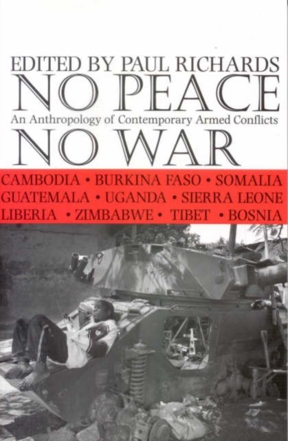 Cover for Paul Richards · No Peace, No War - An Anthropology of Contemporary Armed Conflicts (Taschenbuch) (2004)