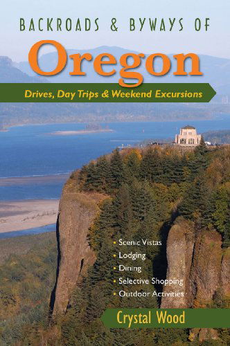 Cover for Crystal Wood · Backroads &amp; Byways of Oregon: Drives, Day Trips &amp; Weekend Excursions - Backroads &amp; Byways (Paperback Book) (2010)