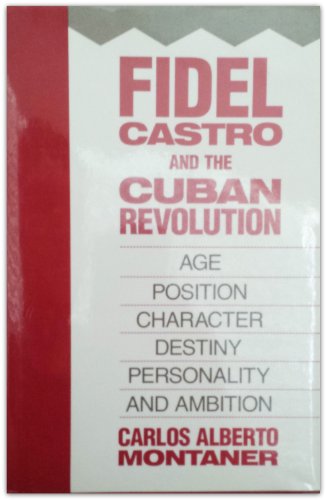 Cover for Carlos Alberto Montaner · Fidel Castro and the Cuban Revolution: Age, Position, Character, Destiny, Personality, and Ambition (Hardcover Book) (1989)