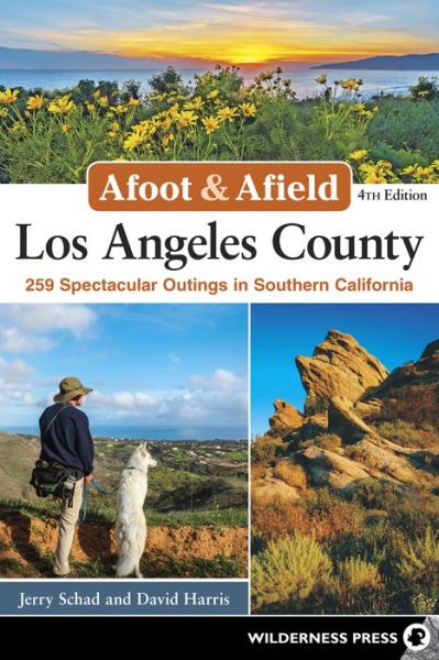 Cover for Jerry Schad · Afoot &amp; Afield: Los Angeles County: 259 Spectacular Outings in Southern California - Afoot &amp; Afield (Paperback Book) [4 Revised edition] (2019)