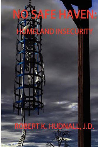 No Safe Haven: Homeland Insecurity - K  Hudnall Jd Robert - Livros - Omega Press - 9780975492352 - 20 de outubro de 2004