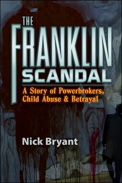 Cover for Nick Bryant · The Franklin Scandal: A Story of Powerbrokers, Child Abuse &amp; Betrayal (Hardcover Book) (2009)