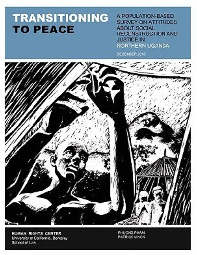 Cover for Phuong Pham · Transitioning to Peace: a Population-based Survey on Attitudes About Social Reconstruction and Justice in Northern Uganda (Paperback Bog) (2011)