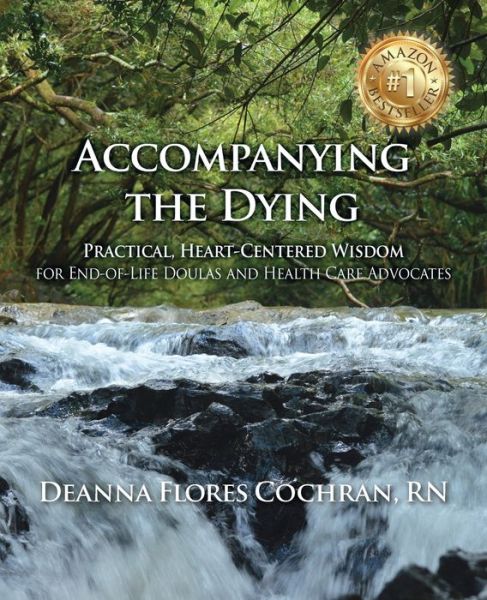 Accompanying the Dying - Deanna Cochran - Książki - Sacred Life Publishers - 9780989659352 - 15 lutego 2019