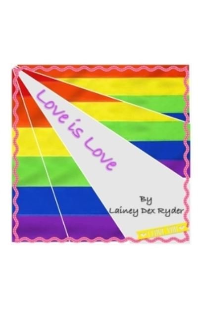 Cover for Lainey Dex Ryder · Love Is Love (Paperback Bog) (2024)