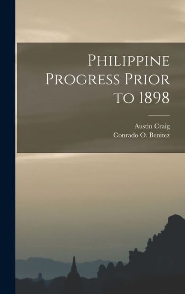 Cover for Austin B 1872 Craig · Philippine Progress Prior to 1898 (Hardcover Book) (2021)