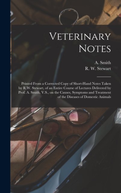 Cover for A (Andrew) D 1910? Smith · Veterinary Notes [microform] (Innbunden bok) (2021)