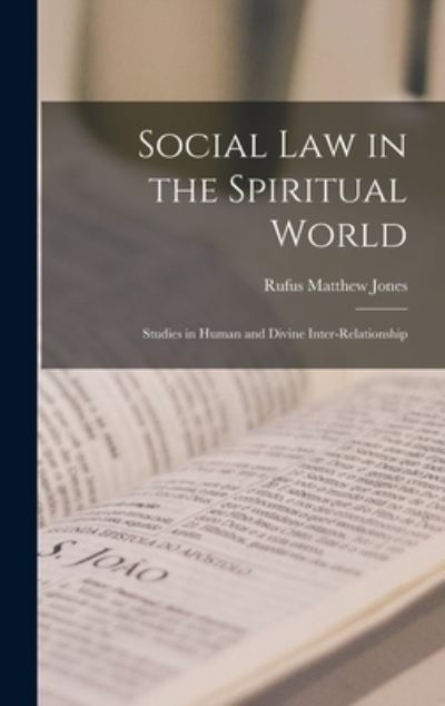 Cover for Rufus Matthew 1863-1948 Jones · Social Law in the Spiritual World (Hardcover Book) (2021)