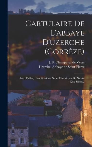 Cover for Uzerche (France) Abbaye de Saint-Pie · Cartulaire de l'abbaye D'uzerche (Bog) (2022)