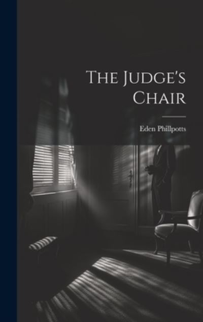 Cover for Eden Phillpotts · Judge's Chair (Bok) (2023)