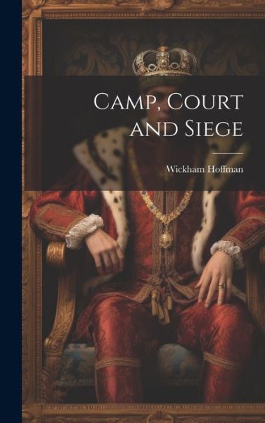 Cover for Wickham Hoffman · Camp, Court and Siege (Book) (2023)