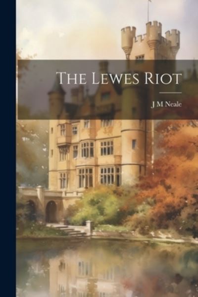 Cover for J. M. Neale · Lewes Riot (Book) (2023)