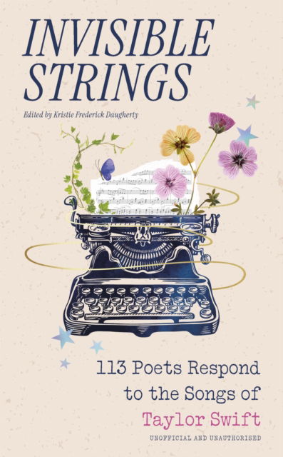 Invisible Strings - 113 Poets Respond to the Songs of Taylor Swift: the most beautiful gift for Swifties! - Kristie Frederick Daugherty - Bücher - Headline Publishing Group - 9781035427352 - 3. Dezember 2024