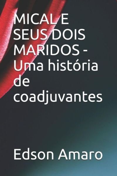 Cover for Edson Amaro · MICAL E SEUS DOIS MARIDOS - Uma historia de coadjuvantes (Pocketbok) (2019)