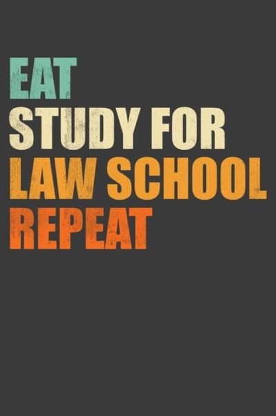 Cover for Frozen Cactus Designs · Eat, Study For Law School, Repeat : Funny Hard Working Law Student Gift (Paperback Book) (2019)