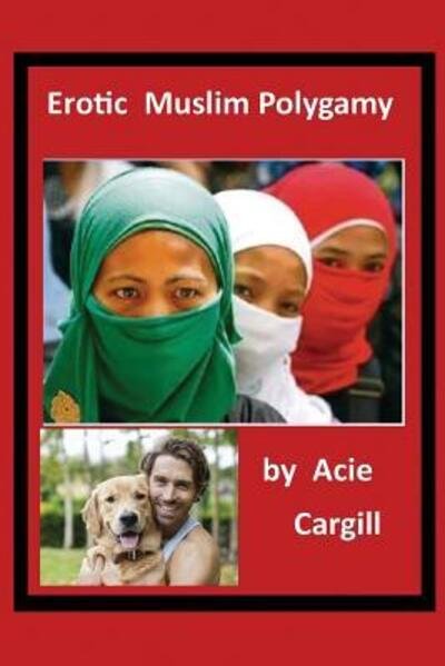Cover for Acie Cargill · Erotic Muslim Polygamy (Paperback Book) (2019)