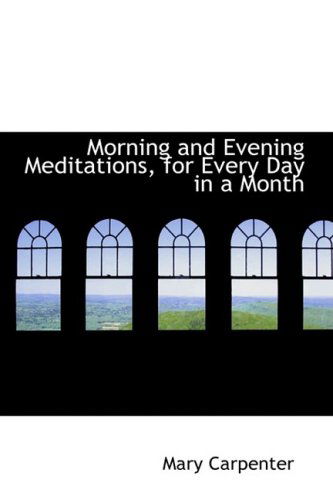 Cover for Mary Carpenter · Morning and Evening Meditations, for Every Day in a Month (Pocketbok) (2009)