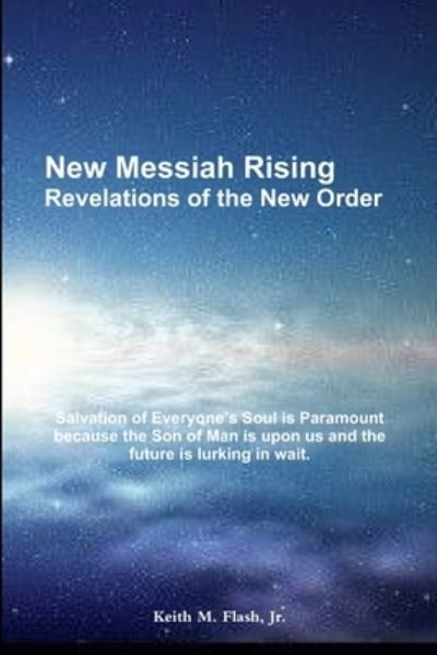 Cover for Flash, Keith M., Jr. · New Messiah Rising_Revelations of the New Order (Book) (2012)