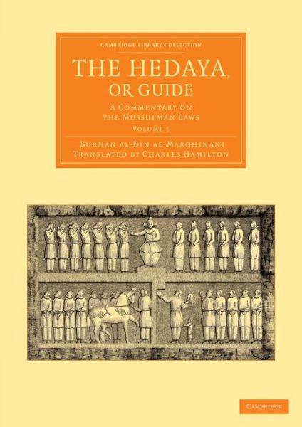 Cover for Burhan al-Din al-Marghinani · The Hedaya, or Guide: A Commentary on the Mussulman Laws - Cambridge Library Collection - Perspectives from the Royal Asiatic Society (Paperback Book) (2013)