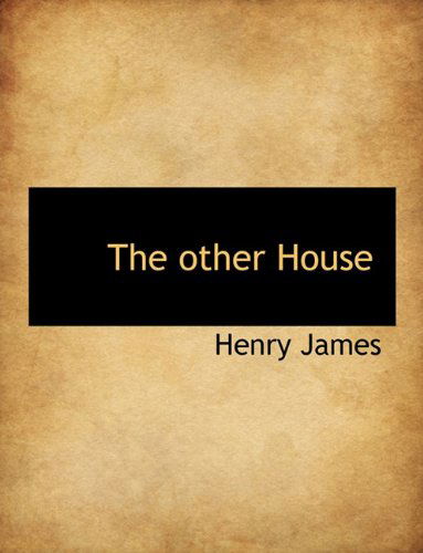 The Other House - Henry Jr. James - Książki - BiblioLife - 9781116962352 - 12 listopada 2009