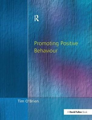 Promoting Positive Behaviour - Tim O'Brien - Livros - Taylor & Francis Ltd - 9781138164352 - 27 de fevereiro de 2017