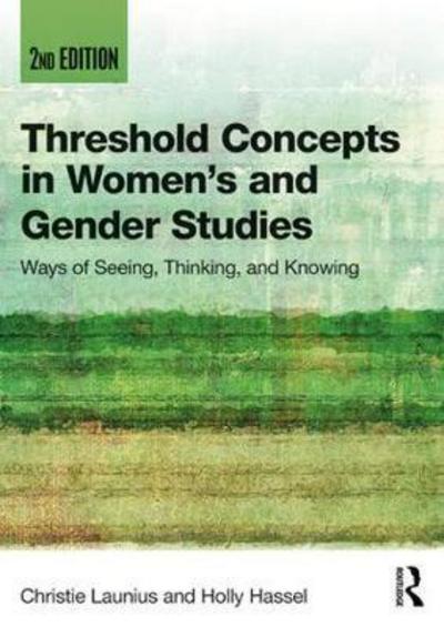 Cover for Launius, Christie (University of Wisconsin, Oshkosh, USA) · Threshold Concepts in Women's and Gender Studies: Ways of Seeing, Thinking, and Knowing (Paperback Book) [2 New edition] (2018)