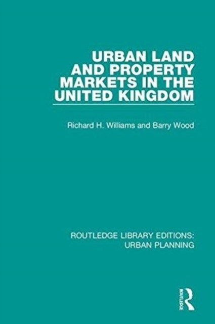 Cover for Richard Williams · Urban Land and Property Markets in the United Kingdom - Routledge Library Editions: Urban Planning (Innbunden bok) (2018)