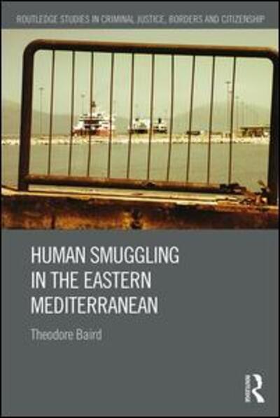 Cover for Baird, Theodore (VU Amsterdam, The Netherlands) · Human Smuggling in the Eastern Mediterranean - Routledge Studies in Criminal Justice, Borders and Citizenship (Hardcover Book) (2016)