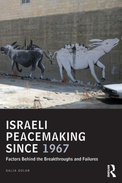 Cover for Galia Golan · Israeli Peacemaking Since 1967: Factors Behind the Breakthroughs and Failures - UCLA Center for Middle East Development CMED (Pocketbok) (2014)