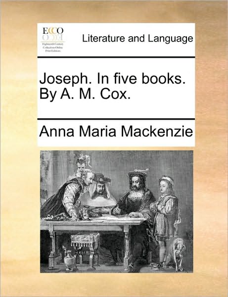 Cover for Anna Maria Mackenzie · Joseph. in Five Books. by A. M. Cox. (Paperback Book) (2010)