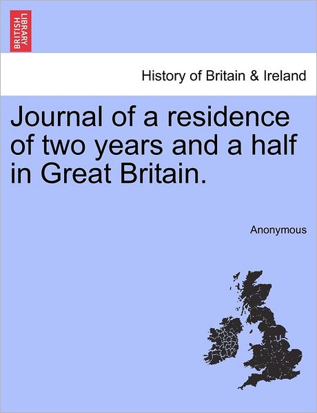 Cover for Anonymous · Journal of a Residence of Two Years and a Half in Great Britain. (Paperback Book) (2011)