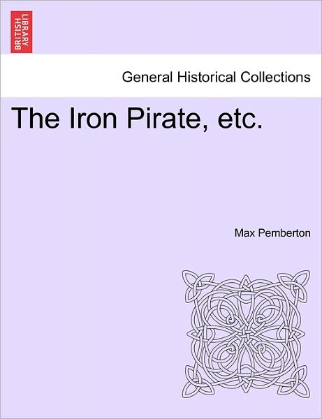 Cover for Max Pemberton · The Iron Pirate, Etc. (Paperback Book) (2011)