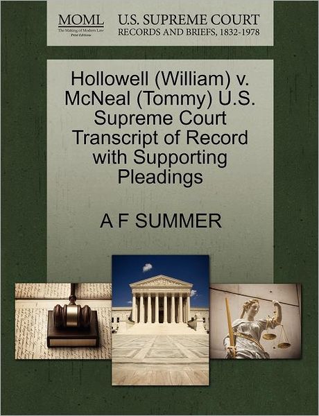 Cover for A F Summer · Hollowell (William) V. Mcneal (Tommy) U.s. Supreme Court Transcript of Record with Supporting Pleadings (Paperback Book) (2011)