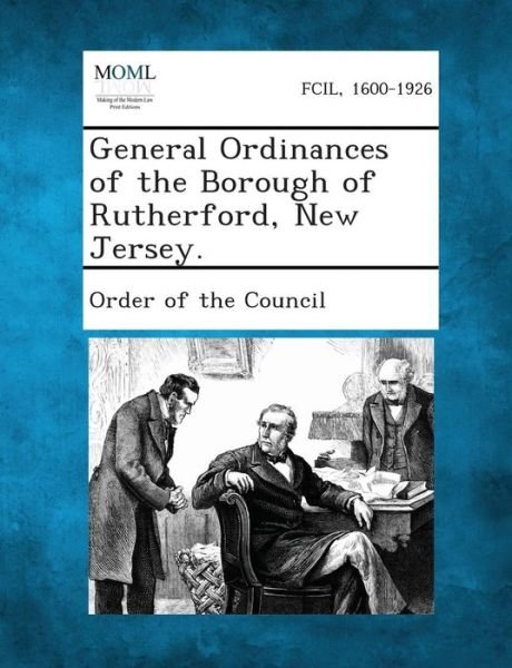 Cover for Order of the Council · General Ordinances of the Borough of Rutherford, New Jersey. (Taschenbuch) (2013)