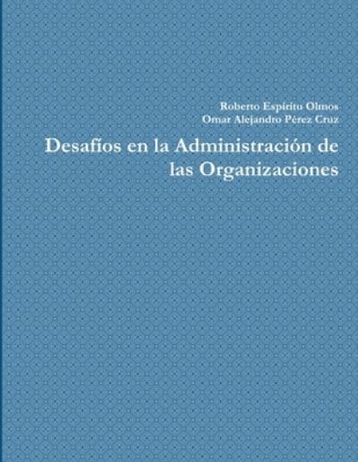 Cover for Omar Alejandro Pérez Cruz · Desafíos en la Administración de Las Organizaciones (Book) (2014)