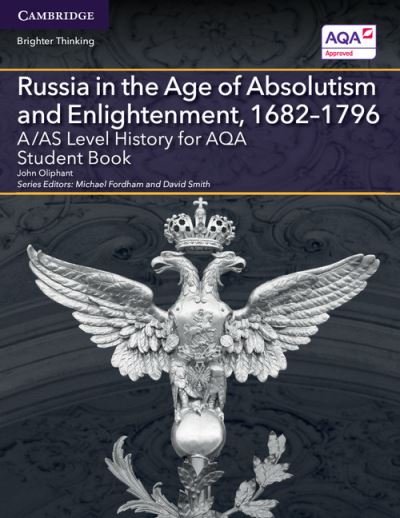 Cover for John Oliphant · A/AS Level History for AQA Russia in the Age of Absolutism and Enlightenment, 1682–1796 Student Book - A Level (AS) History AQA (Paperback Book) (2016)