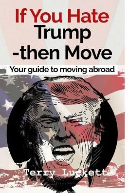 Cover for Terry Luckett · If you Hate Trump-Then Move (Paperback Book) (2017)