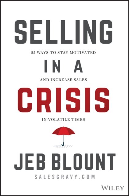 Cover for Jeb Blount · Selling in a Crisis: 55 Ways to Stay Motivated and Increase Sales in Volatile Times - Jeb Blount (Innbunden bok) (2022)