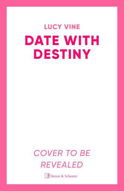 Cover for Lucy Vine · Date with Destiny: the laugh-out-loud romance from the beloved author of SEVEN EXES (Paperback Bog) (2024)