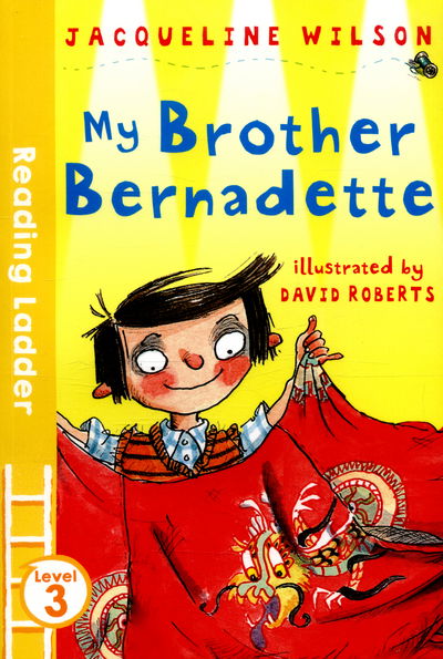 Cover for Jacqueline Wilson · My Brother Bernadette - Reading Ladder Level 3 (Paperback Book) (2016)