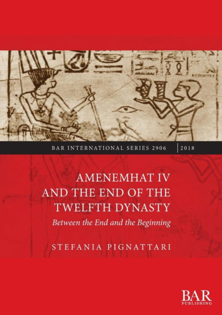 Cover for Stefania Pignattari · Amenemhat IV and the End of the Twelfth Dynasty (Paperback Book) (2018)