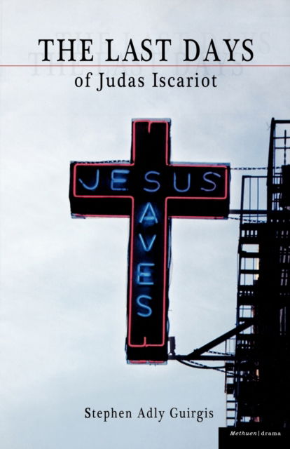 Cover for Guirgis, Stephen Adly (Author) · The Last Days of Judas Iscariot - Modern Plays (Paperback Book) (2008)