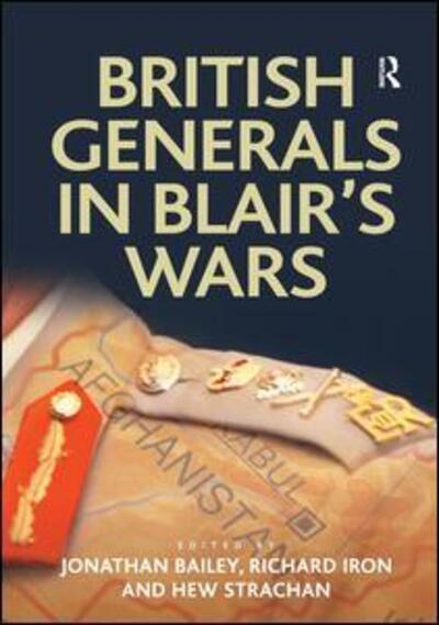 Cover for Jonathan Bailey · British Generals in Blair's Wars - Military Strategy and Operational Art (Hardcover Book) [New edition] (2013)