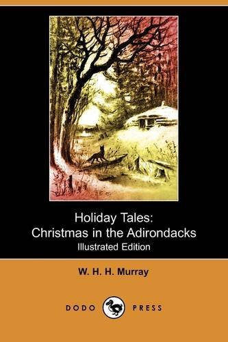 Cover for William Henry Harrison Murray · Holiday Tales: Christmas in the Adirondacks (Illustrated Edition) (Dodo Press) (Pocketbok) [Illustrated, Ill edition] (2009)