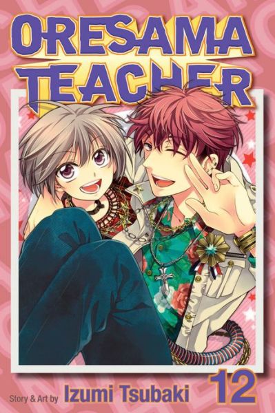 Cover for Izumi Tsubaki · Oresama Teacher, Vol. 12 - Oresama Teacher (Paperback Book) (2013)