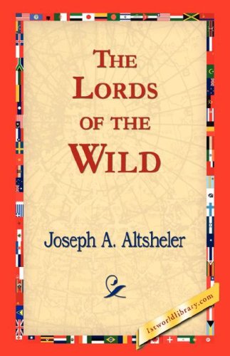 Cover for Joseph A. Altsheler · The Lords of the Wild (Paperback Bog) (2006)